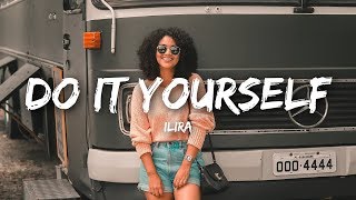 ILIRA - DO IT YOURSELF (Lyrics)