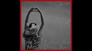 Cheb Simo El Hasnaoui - MES7I DMOU3EK (SLOWED \u0026 REVERBED)