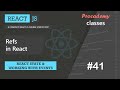 #41 Refs in React | React State & working with React events | A Complete React Course
