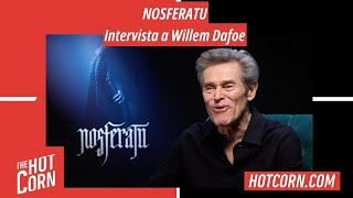 NOSFERATU | Intervista a Willem Dafoe |  HOT CORN