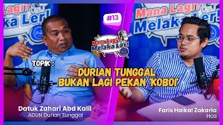 Podcast Mana Lagi? Melaka Ler! | Edisi 13 | DURIAN TUNGGAL BUKAN LAGI PEKAN 'KOBOI'