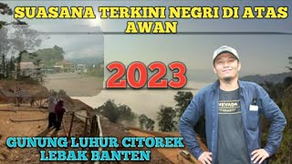 Melihat suasana terbaru negri di atas awan Lebak Banten 2023 pembangunan sdh komplit.