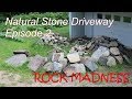 Natural Stone Driveway - Episode 2 - Rock Madness!