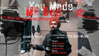 YOU MADE ME GOD (MUSIC VIDEO) || WISE LIKHARI | THE SAM -  2025