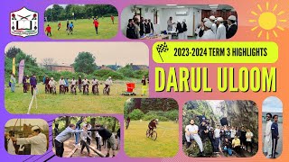 2023-2024 DARUL ULOOM TERM 3 HIGHLIGHTS