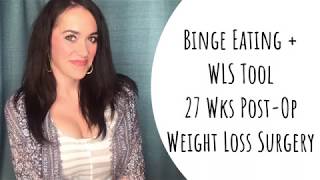 Binge Eating + WLS Tool 🔧 | 27 Wks Post-Op | RNY Gastric Bypass | Weight Loss Surgery