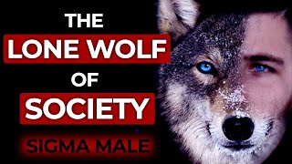 The LONE WOLF of Society | Sigma Male Mindset