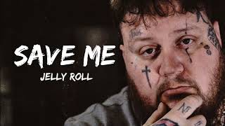 Jelly Roll - Save Me (lyrics)