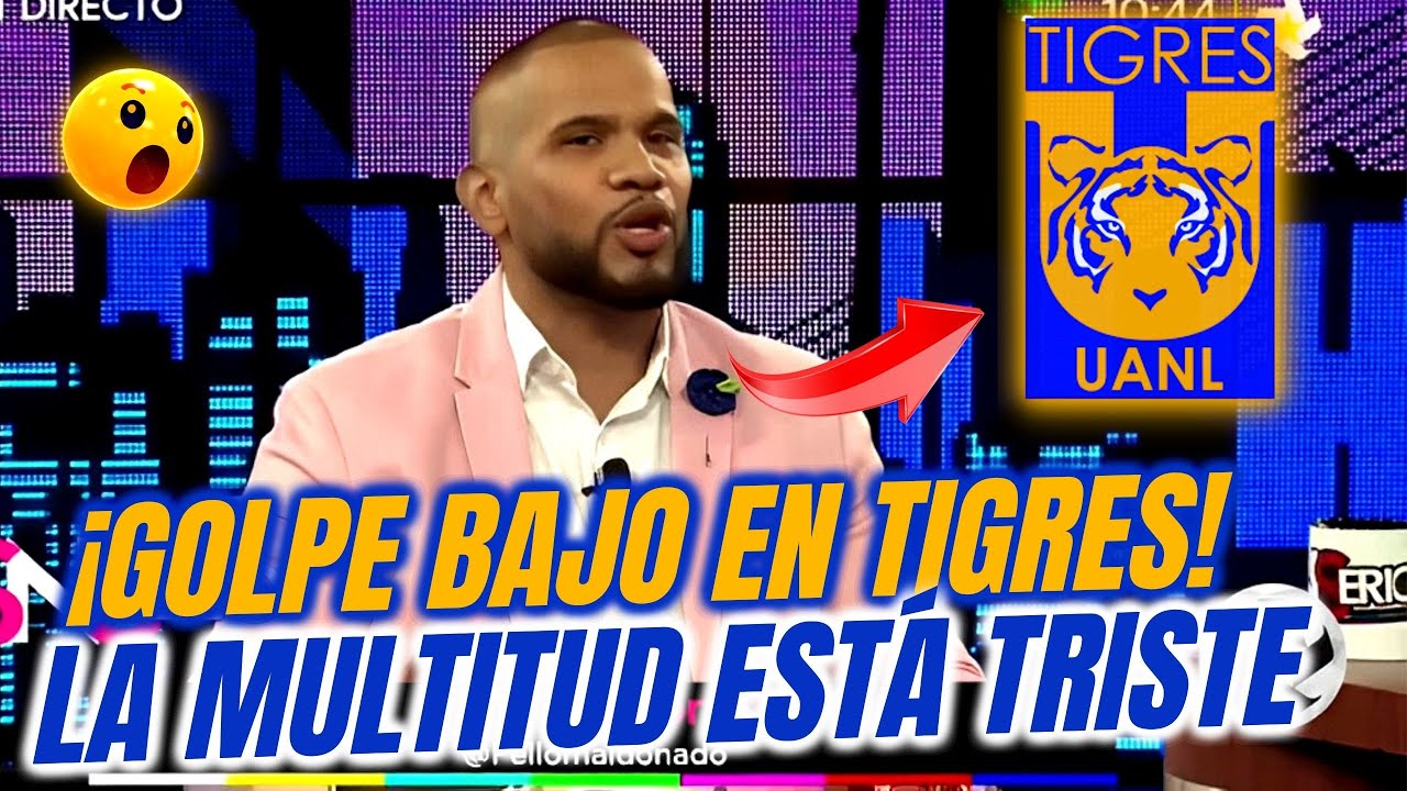 😭😱 ¡GOLPE BAJO EN TIGRES! GIGANTE MILLONARIO TRISTE A LA MULTITUD ...