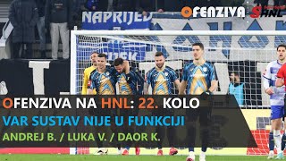 OFENZIVA NA HNL - 22. KOLO - VAR SUSTAV NIJE U FUNKCIJI