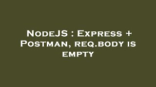 NodeJS : Express + Postman, req.body is empty