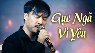 Gục Ngã Vì Yêu - Nhạc Vàng buồn 'nhức nhối' con tim - Nhạc Vàng Quang Lập Cực Buồn Và Tâm Trạng