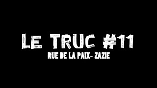 TRUC 11 - Rue de la paix - Zazie