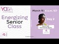 02 Energizing Senior Class - class 1 with Savithri Ravikrishnan | Yoga for Unity and Well-being