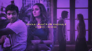 Yennai Maatrum Kadhale Slowed Reverb feat. Sid Sriram Remix | Vijay Sethupathi, Nayanthara | Anirudh