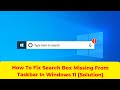How To Fix Search Box Missing From Taskbar In Windows 11 [Solution]