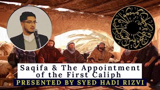 Saqifa and the Appointment of the First Caliph | Shia View by Syed Hadi Rizvi | CIMS (2/3)