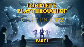 Destiny 2: Unleashing the Complete Playthrough Part 1