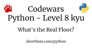 Codewars - Python - What's the Real Floor?