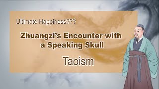 [ Taoism ] Zhuangzi encounter with a speaking skull - ultimate happiness