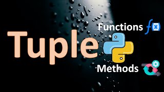 16. Tuple Data Type | Functions and Methods - Python