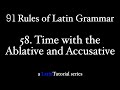 Rule 58: Time with the Ablative and Accusative