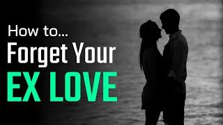 How To Forget Your Ex | Tips To Move On After Breakup| Jatin Jain