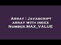 Array : Javascript array with index Number.MAX_VALUE