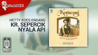 Hetty Koes Endang - Kr. Sepercik Nyala Api (Official Karaoke Video)