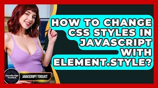 How To Change CSS Styles In JavaScript With Element.style? - JavaScript Toolkit