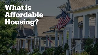 What is Affordable Housing? Who Needs It?
