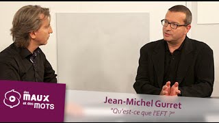 Qu'est-ce que l'EFT - Jean-Michel Gurret