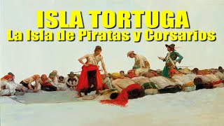 La Isla de Piratas y Corsarios La Tortuga.