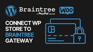 How To Connect Your WooCommerce WordPress Store to Braintree Payments Gateway Solution For Free? 🛒