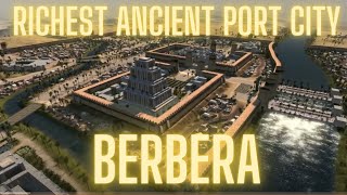 BERBERA The Richest Ancient Port City Of All Time!!