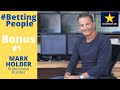 #BettingPeople Bonus 1 MARK HOLDER  Professional Punter 1/2