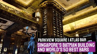 PARKVIEW SQUARE SINGAPORE | ATLAS BAR | WORLD'S 50 BEST BARS