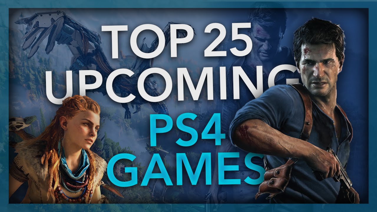 Top 25 UPCOMING PS4 Games Of 2016 - Awesome PS4 Games Of 2016 - YouTube