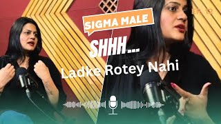 Shhh... Ladke Rotey Nahiiii💔💔💔 Full #podcast  on Sigma Male ♂️ ft. Nidhi Kaushik