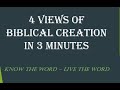 4 Creation Views in 3 Minutes [Young Earth, Old Earth, Intelligent Design & Evolutionary Creation]