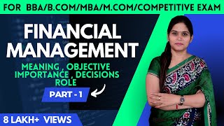 Financial Management | Introduction | Financial Decision |  Function |BBA | B.Com | MBA | Class 12
