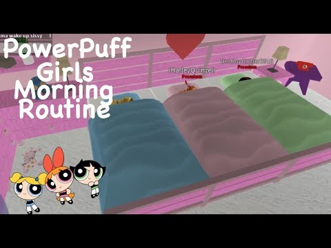 Power Puff Girls Morning Routine: Welcome To BloxBurg - YouTube