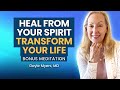 4 Powerful Meditation Tools to Heal From Your Spirit and Transform Your Life (Guided Meditation)