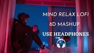 Mind Relax Lofi 8D Mashup || Hindi Songs || Lofi 8D || Feel This Vibes ||3D Music Vibes