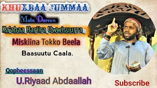 #KA'ABAA_HARIIRA_UFFISURRA_MISKIINA BEELA BASUTU CAALA Qophessan Ustaz Riyad Abdallaah #subscribe