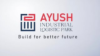 Ayush Industrial and Logistics Park WALKTHROUGH