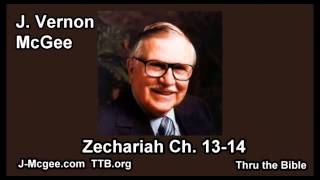 38 Zechariah 13-14 - J Vernon McGee - Thru the Bible