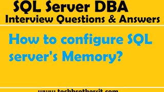 SQL Server DBA Interview Questions & Answers | How to configure SQL server's memory