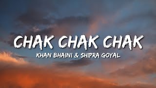 Chak Chak Chak (Lyrics) Khan Bhaini - Shipra Goyal