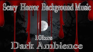 Dark Ambience : Scary Horror Background Music 10 Hours